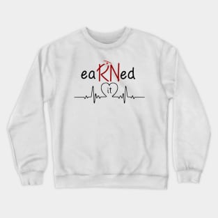 Earned It RN Nurse T shirt Funny Nurse Graduation Gifts Crewneck Sweatshirt